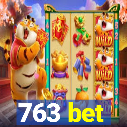 763 bet